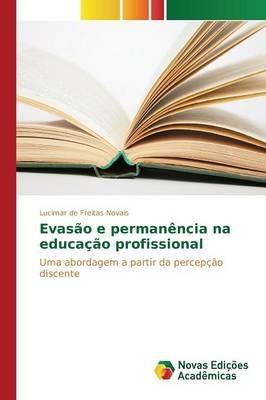 Evasao e permanencia na educacao profissional - de Freitas Novais Lucimar - cover
