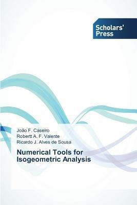 Numerical Tools for Isogeometric Analysis - Caseiro Joao F,Valente Robertt a F,Alves de Sousa Ricardo J - cover