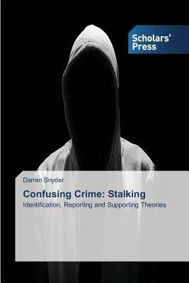 Confusing Crime: Stalking - Snyder Darren - cover