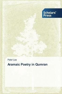 Aramaic Poetry in Qumran - Lee Peter - cover