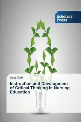 Instruction and Development of Critical Thinking in Nursing Education - Doris Clark - cover