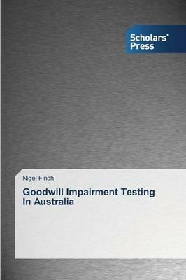 Goodwill Impairment Testing In Australia - Finch Nigel - cover