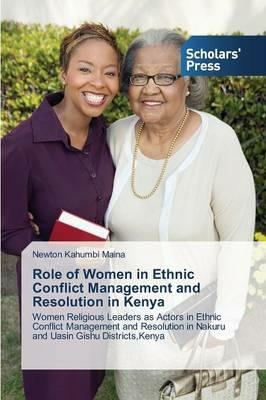 Role of Women in Ethnic Conflict Management and Resolution in Kenya - Kahumbi Maina Newton - cover