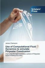 Use of Computational Fluid Dynamics to simulate Polyester Coextrusion