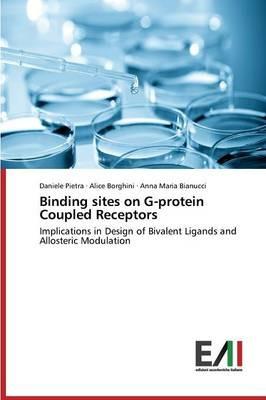 Binding sites on G-protein Coupled Receptors - Pietra Daniele,Borghini Alice,Bianucci Anna Maria - cover