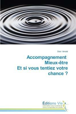 Accompagnement Mieux-Etre Et Si Vous Tentiez Votre Chance ? - Arnold-D - cover