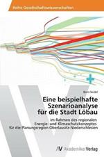 Eine beispielhafte Szenarioanalyse fur die Stadt Loebau