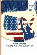 Civic Virtue: Making America American