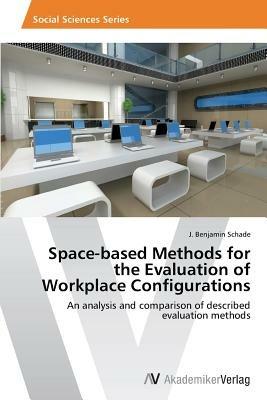 Space-based Methods for the Evaluation of Workplace Configurations - Schade J Benjamin - cover