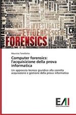 Computer forensics: l'acquisizione della prova informatica