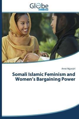 Somali Islamic Feminism and Women's Bargaining Power - Ngunjiri Anne - cover