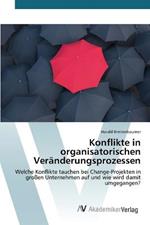 Konflikte in organisatorischen Veranderungsprozessen