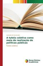 A tutela coletiva como meio de realizacao de politicas publicas