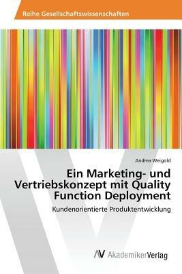 Ein Marketing- und Vertriebskonzept mit Quality Function Deployment - Weigold Andrea - cover