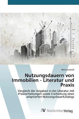 Nutzungsdauern von Immobilien - Literatur und Praxis - Raidl Michael - cover