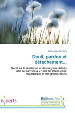 Deuil, Pardon Et Detachement...