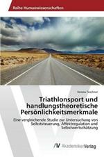 Triathlonsport und handlungstheoretische Persoenlichkeitsmerkmale