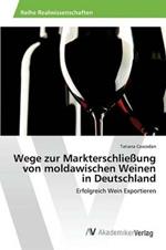 Wege zur Markterschliessung von moldawischen Weinen in Deutschland