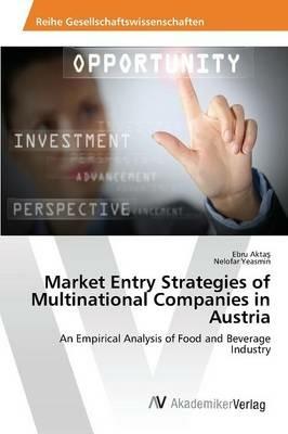 Market Entry Strategies of Multinational Companies in Austria - Aktas Ebru,Yeasmin Nelofar - cover