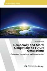 Democracy and Moral Obligations to Future Generations