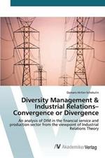 Diversity Management & Industrial Relations- Convergence or Divergence