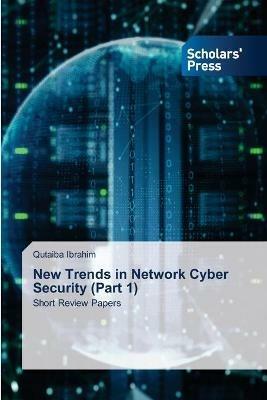 New Trends in Network Cyber Security (Part 1) - Qutaiba Ibrahim - cover