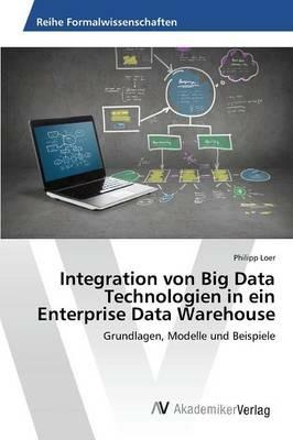 Integration von Big Data Technologien in ein Enterprise Data Warehouse - Loer Philipp - cover