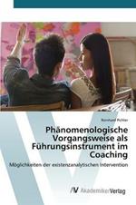 Phanomenologische Vorgangsweise als Fuhrungsinstrument im Coaching