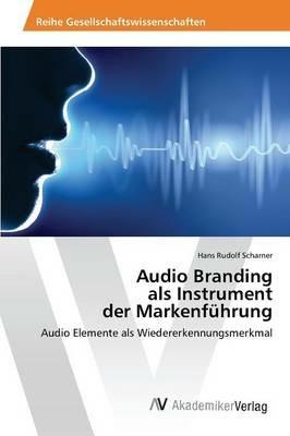 Audio Branding als Instrument der Markenfuhrung - Scharner Hans Rudolf - cover
