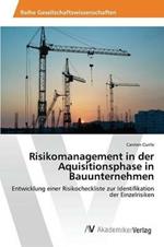 Risikomanagement in der Aquisitionsphase in Bauunternehmen