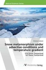 Snow metamorphism under advective conditions and temperature gradient