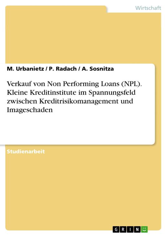 Verkauf von Non Performing Loans (NPL). Kleine Kreditinstitute im Spannungsfeld zwischen Kreditrisikomanagement und Imageschaden