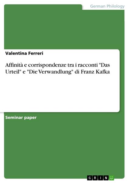 Affinità e corrispondenze tra i racconti "Das Urteil" e "Die Verwandlung" di Franz Kafka - Valentina Ferreri - ebook