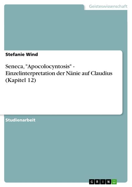 Seneca, "Apocolocyntosis" - Einzelinterpretation der Nänie auf Claudius (Kapitel 12)