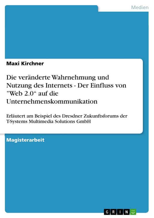Die veränderte Wahrnehmung und Nutzung des Internets - Der Einfluss von ”Web 2.0“ auf die Unternehmenskommunikation