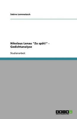 Nikolaus Lenau Zu spat! - Gedichtanalyse - Sabine Lommatzsch - cover