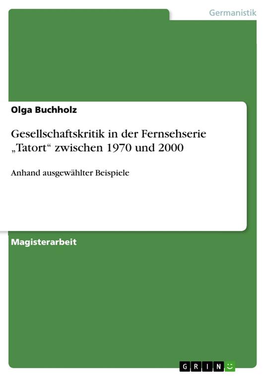 Gesellschaftskritik in der Fernsehserie „Tatort“ zwischen 1970 und 2000