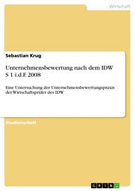 Unternehmensbewertung nach dem IDW S 1 i.d.F. 2008