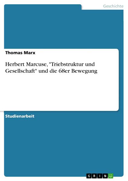 Herbert Marcuse, "Triebstruktur und Gesellschaft" und die 68er Bewegung