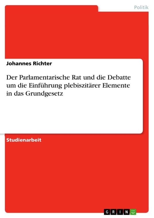Der Parlamentarische Rat und die Debatte um die Einführung plebiszitärer Elemente in das Grundgesetz