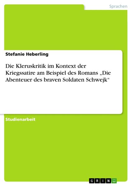 Die Kleruskritik im Kontext der Kriegssatire am Beispiel des Romans „Die Abenteuer des braven Soldaten Schwejk“