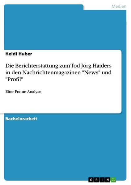 Die Berichterstattung zum Tod Jörg Haiders in den Nachrichtenmagazinen "News" und "Profil"