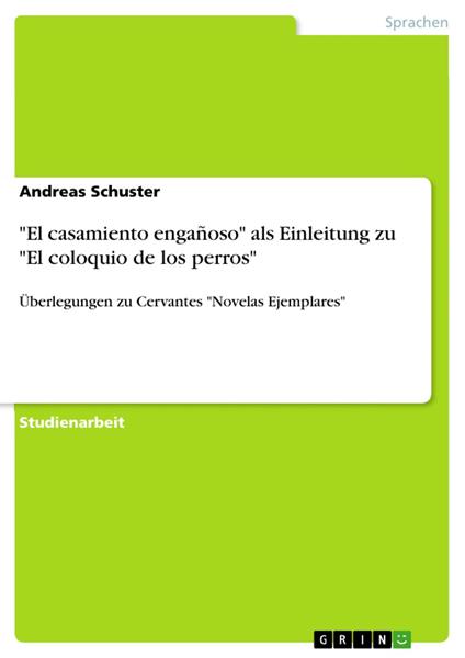 "El casamiento engañoso" als Einleitung zu "El coloquio de los perros"