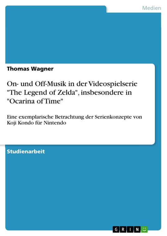 On- und Off-Musik in der Videospielserie "The Legend of Zelda", insbesondere in "Ocarina of Time"
