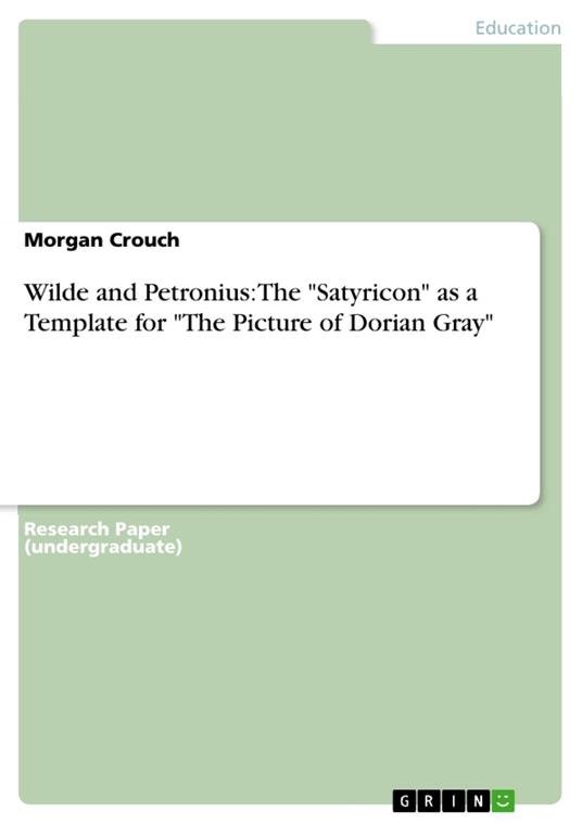 Wilde and Petronius: The "Satyricon" as a Template for "The Picture of Dorian Gray"