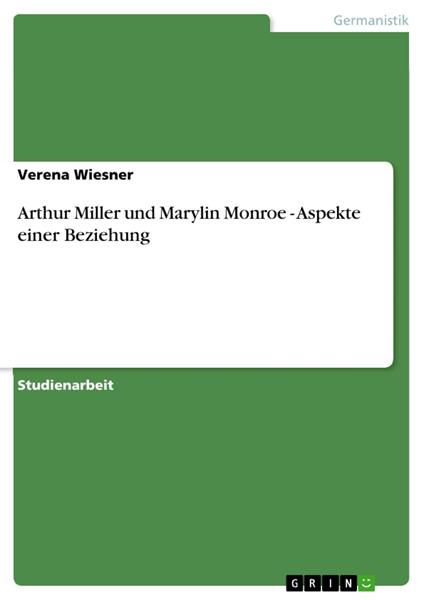 Arthur Miller und Marylin Monroe - Aspekte einer Beziehung