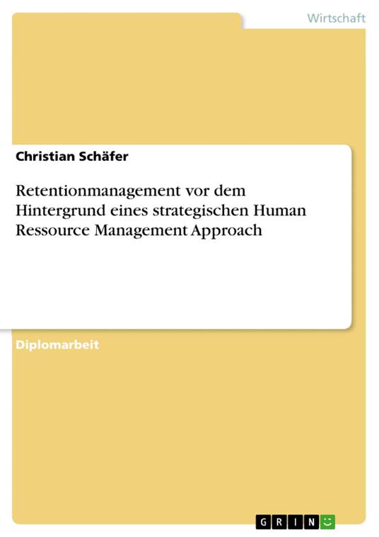 Retentionmanagement vor dem Hintergrund eines strategischen Human Ressource Management Approach