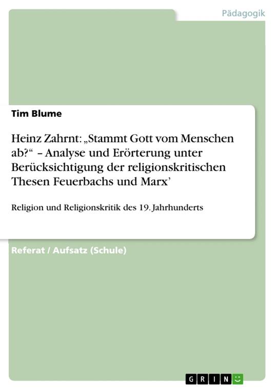 Heinz Zahrnt: „Stammt Gott vom Menschen ab?“ – Analyse und Erörterung unter Berücksichtigung der religionskritischen Thesen Feuerbachs und Marx’
