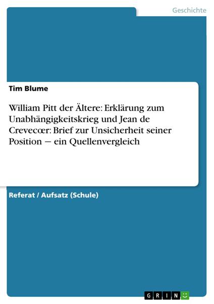 William Pitt der Ältere: Erklärung zum Unabhängigkeitskrieg und Jean de Crevecœr: Brief zur Unsicherheit seiner Position - ein Quellenvergleich
