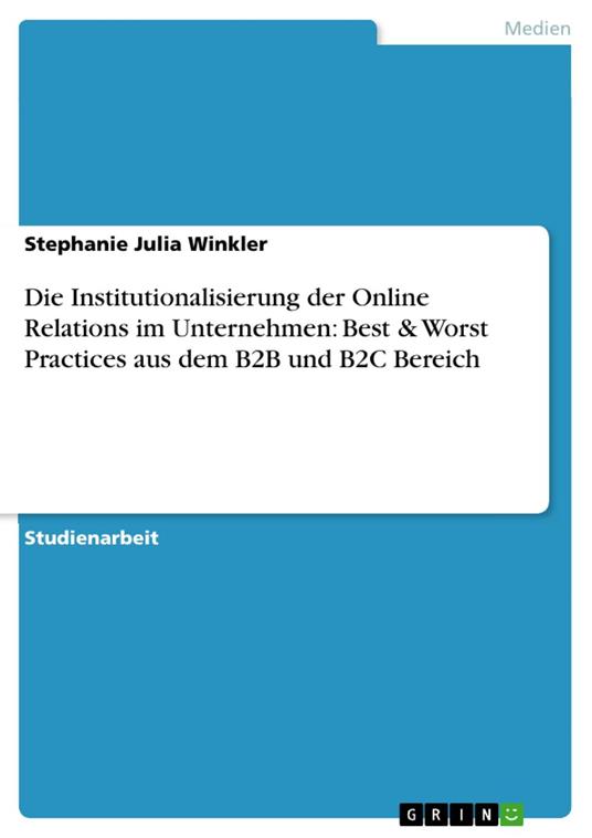 Die Institutionalisierung der Online Relations im Unternehmen: Best & Worst Practices aus dem B2B und B2C Bereich